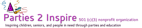 Parties 2 Inspire -
Inspiring Children, Seniors, and People in need through parties and education